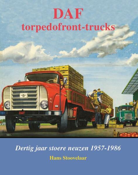 DAF Torpedofront-trucks - Hans Stoovelaar (ISBN 9789060133675)
