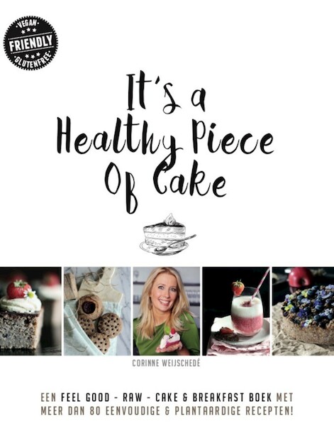 It’ a healthy piece of cake - Corinne Weijschedé (ISBN 9789463230476)