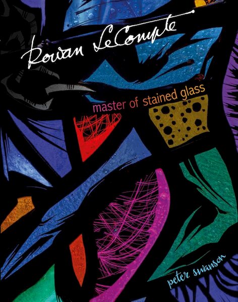 ROWAN LECOMPTE, Master of Stained Glass - Peter Swanson (ISBN 9781788841726)
