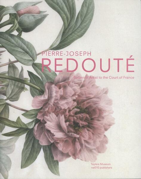 Pierre-Joseph Redouté - Pieter Baas, Terry van Druten, Pascale Heurtel, Alain Pougetoux (ISBN 9789462080706)
