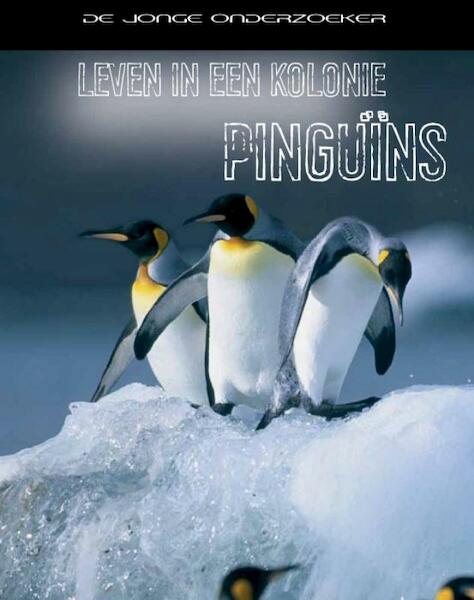 Leven in een kolonie Pinguins - Richard Spilsbury, Louise Spilsbury (ISBN 9789055663798)
