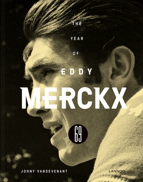 1969 - THE YEAR OF EDDY MERCKX - Johny Vansevenant (ISBN 9789401462860)