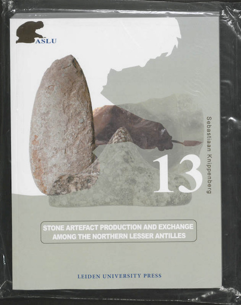 Stone Artefact Production and Exchange among the Lessen Antilles - Sebastiaan Knippenberg (ISBN 9789087280086)