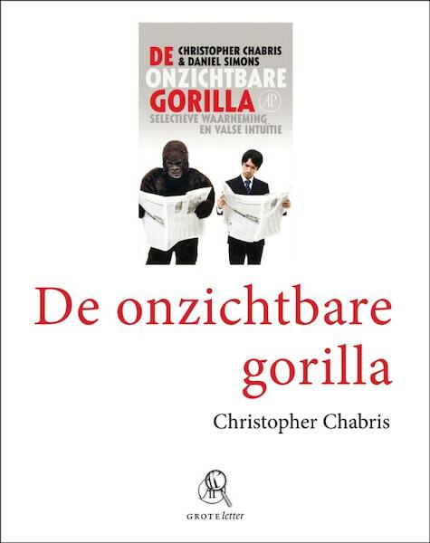 De onzichtbare gorilla grote letter - Christopher Chabris, Daniel Simons (ISBN 9789029575744)
