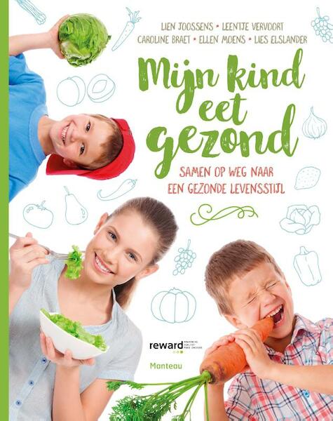 Mijn kind eet gezond - Lien Joossens, Leentje Vervoort, Caroline Braet, Ellen Moens, Lies Elslander (ISBN 9789022333020)