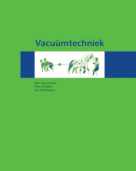 Vacuümtechniek - Bert Suurmeijer, Theo Mulder, Jan Verhoeven (ISBN 9789082947717)