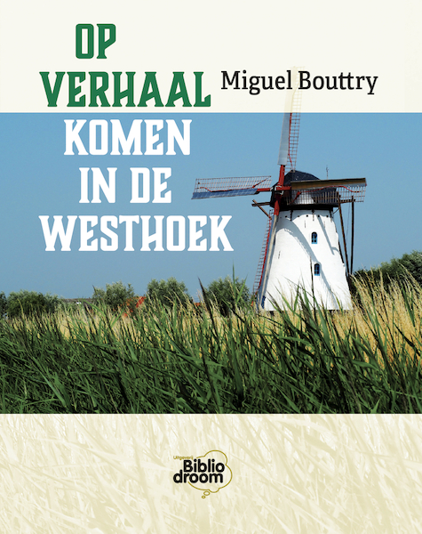 Op verhaal komen in de Westhoek - Miguel Bouttry (ISBN 9789492515537)