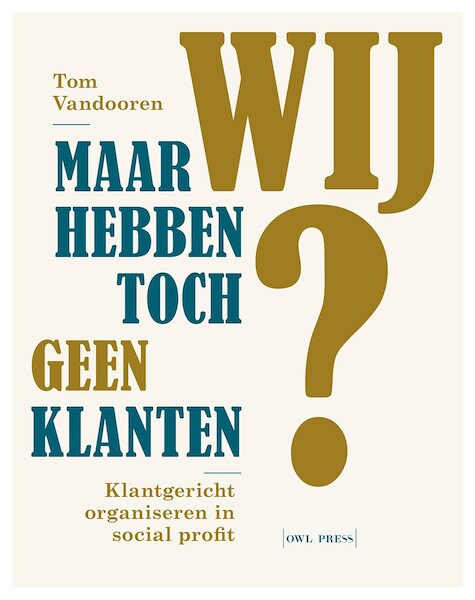 Maar wij hebben toch geen klanten - Tom Vandooren (ISBN 9789464759181)