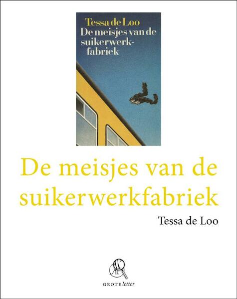 De meisjes van de suikerwerkfabriek (grote letter) - Tessa de Loo (ISBN 9789029579025)
