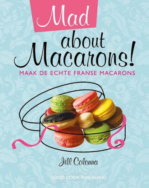 Mad about macarons! - Jill Colonna (ISBN 9789461430717)
