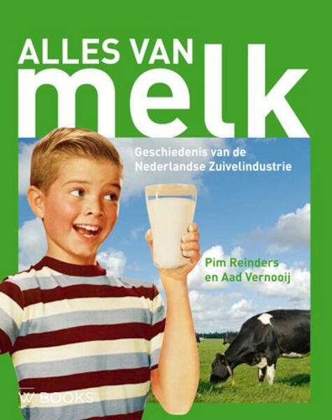 Alles van melk - Pim Reinders, Aad Vernooij (ISBN 9789085261100)