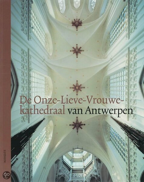 De Onze-Lieve-Vrouwekathedraal Van Antwerpen eng ed - P. De Rynck (ISBN 9789055445806)