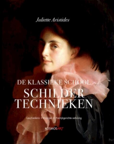 De Klassieke school - Schildertechnieken - Juliette Aristides (ISBN 9789043919074)