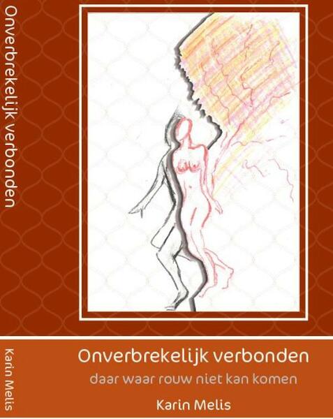 Onverbrekelijk verbonden - Karin Melis (ISBN 9789492421159)