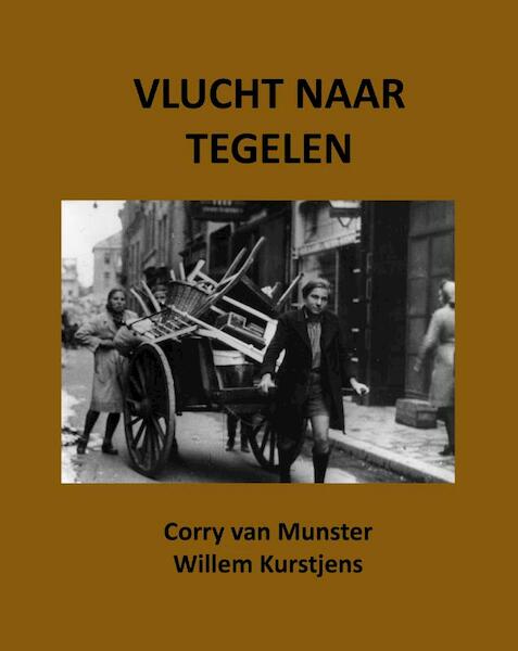 Vlucht naar Tegelen - Corry van Munster, Willem Kurstjens (ISBN 9789491032301)