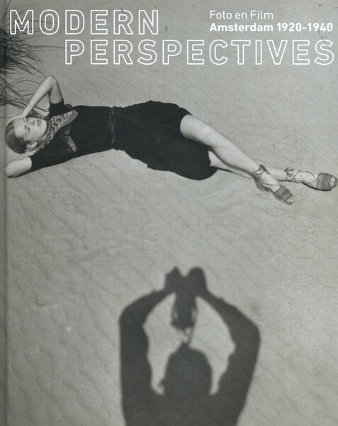 Modern Perspectives - Foto en Film Amsterdam 1920-1940 - Anneke van Veen (ISBN 9789068687897)