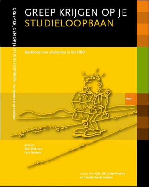 Greep krijgen op je studieloopbaan - Paul Bloemen, Joris Dekkers (ISBN 9789077333143)