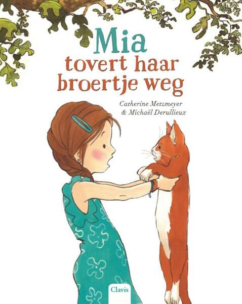 Mia tovert haar broertje weg - Catherine Metzmeyer (ISBN 9789044830613)