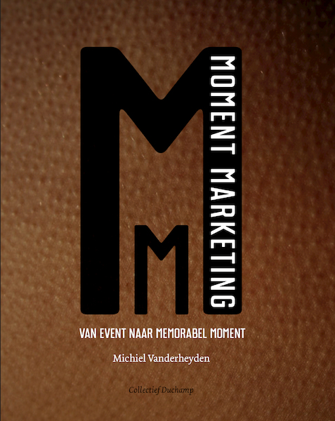 Moment Marketing - Van event naar memorabel moment - Michiel Vanderheyden (ISBN 9789082977004)
