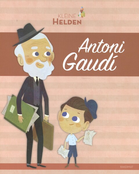 Kleine helden - Antoni Gaudí - Eduardo Acín, Carla Pascual (ISBN 9789059245310)