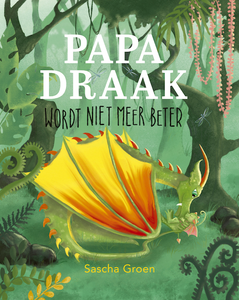 Papa Draak wordt niet meer beter - Sascha Groen (ISBN 9789492901682)