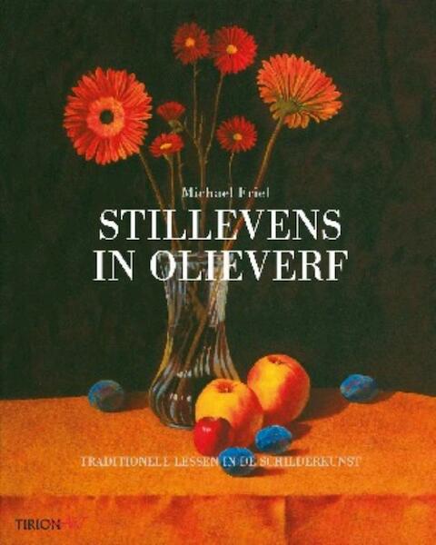Stilleven in olieverf - Michael Friel (ISBN 9789043915137)