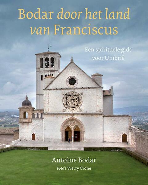 Bodar door het land van Franciscus - Antoine Bodar (ISBN 9789025904098)