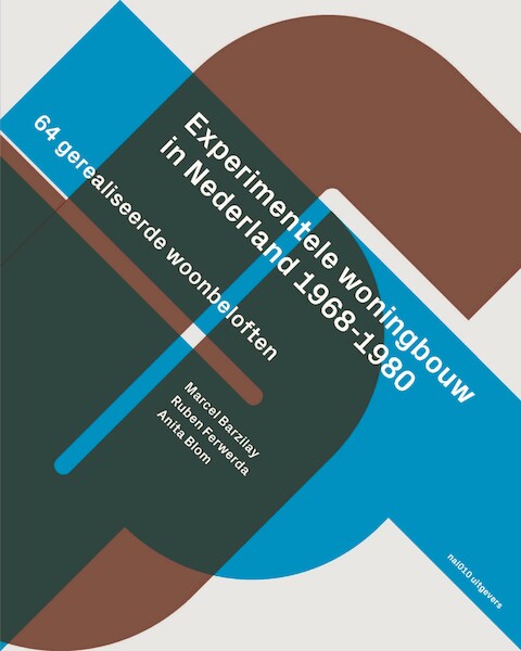 Experimentele woningbouw in Nederland 1968 - 1980 - Marcel Barzilay, Anita Blom, Ruben Ferwerda (ISBN 9789462085343)