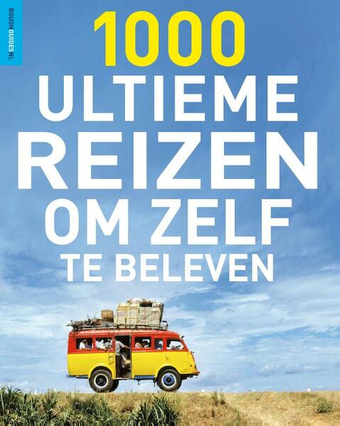 Rough Guide 1000 ultieme reizen om zelf te beleven - (ISBN 9789000302284)