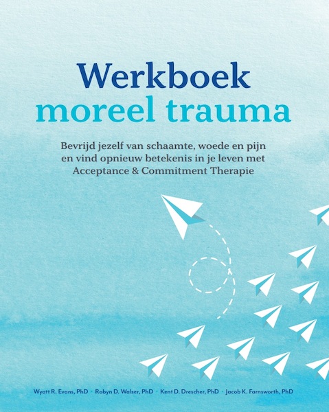 Werkboek Moreel trauma - Wyatt R. Evans, Robyn D. Walser, Kent D. Drescher, Jacob K. Farnsworth (ISBN 9789085601401)