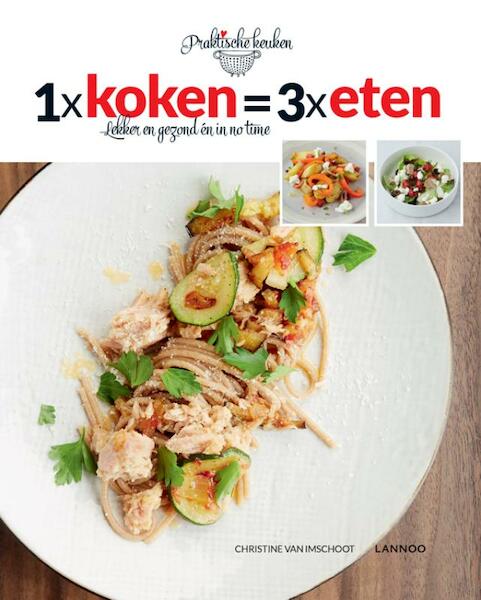 1 x koken = 3 x eten (E-boek - ePub-formaat) - Christine Van Imschoot (ISBN 9789401425223)