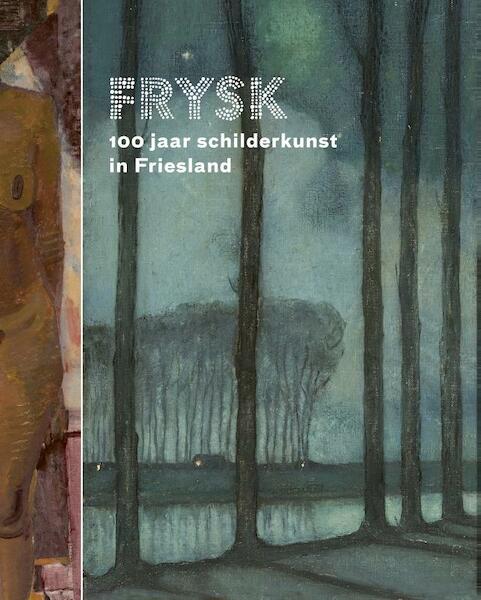 100 jaar schilderkunst in Friesland, FRYSK - Susan van den Berg (ISBN 9789056154929)