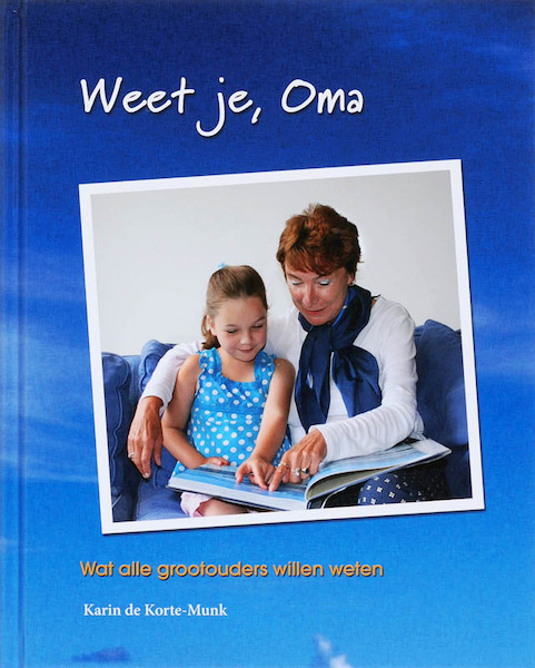Weet je, oma - K. de Korte-Munk (ISBN 9789055992270)