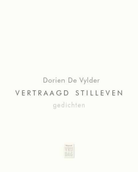 Vertraagd stilleven - Dorien De Vylder (ISBN 9789460015885)