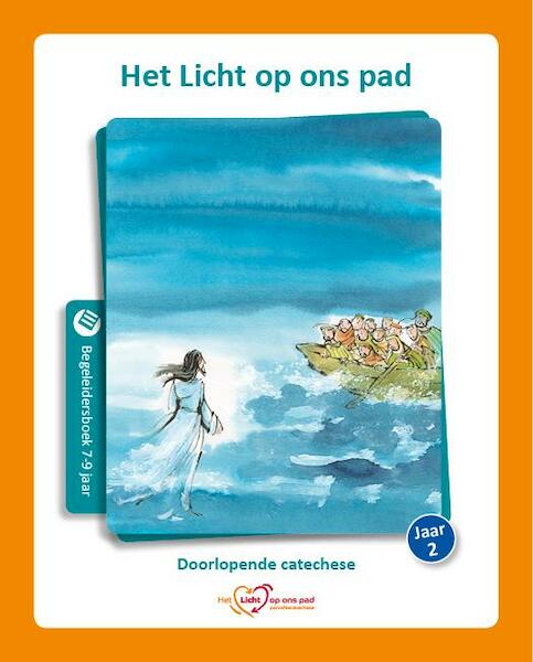 Het Licht op ons pad 7-9 jaar; jaar 2 begeleidersboek - (ISBN 9789491042706)