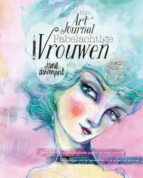 Mijn art journal fabelachtige vrouwen - Jane Davenport (ISBN 9789045323954)