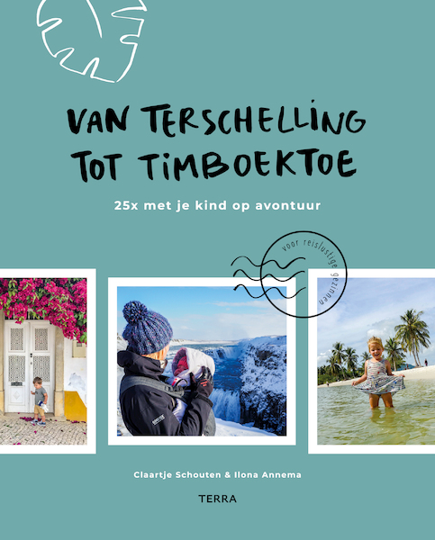 Van Terschelling tot Timboektoe - Claartje Schouten, Ilona Annema (ISBN 9789089898036)