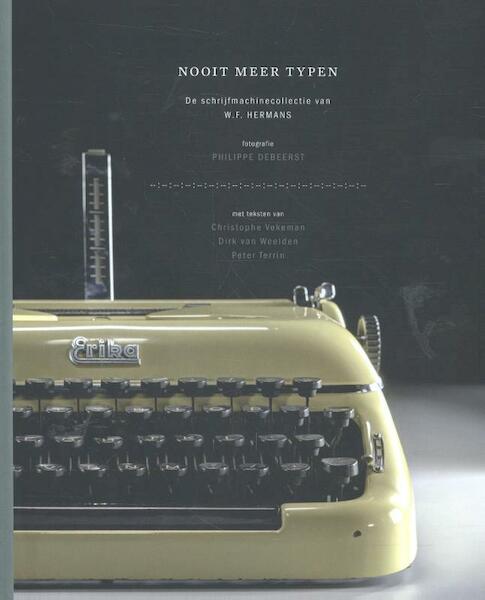 Nooit meer typen - Philippe Debeerst, Christophe Vekeman, Dirk van Weelden, Peter Terrin (ISBN 9789460581663)