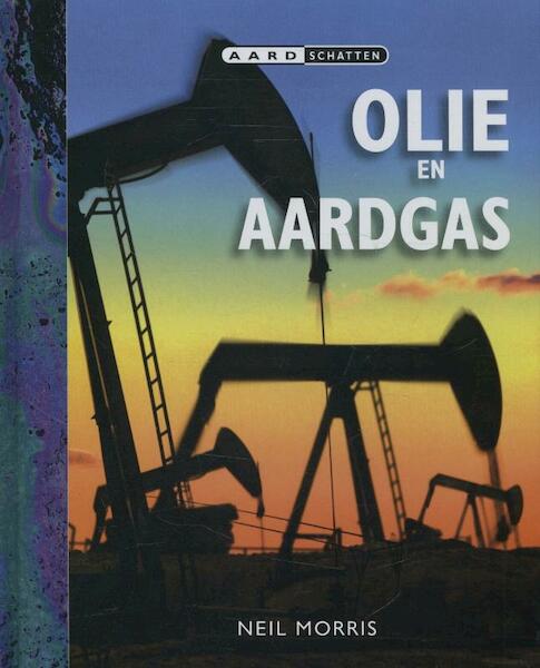 Olie en aardgas - Neil Morris (ISBN 9789055662371)