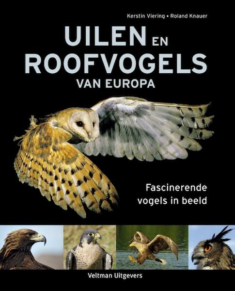 Uilen en roofvogels van Europa - Kerstin Viering, Roland Knauer (ISBN 9789048313136)