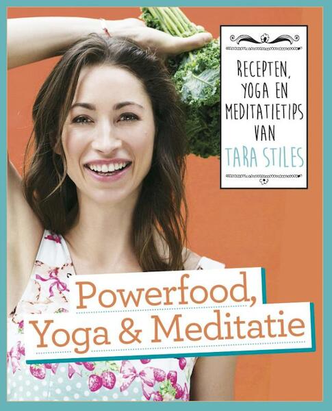 Powerfood, Yoga en Meditatie - Tara Stiles (ISBN 9789021558332)