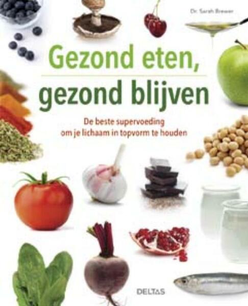 Gezond eten, gezond blijven - Sarah Brewer (ISBN 9789044743197)