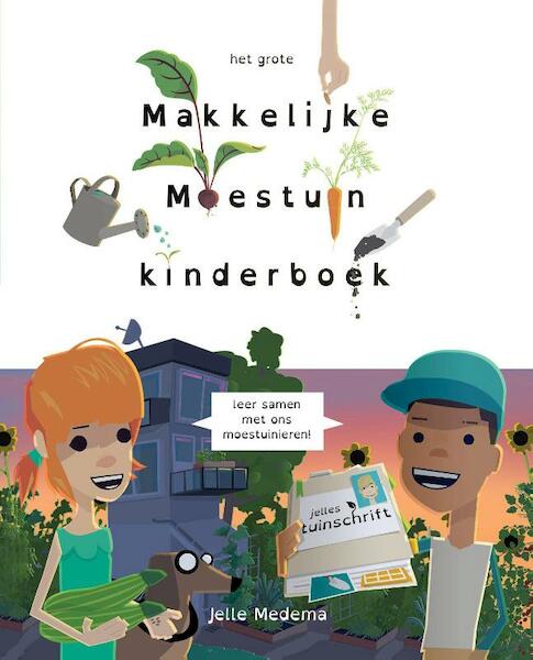 Het grote makkelijke moestuin kinderboek - Jelle Medema, Saskia Naber (ISBN 9789081431880)