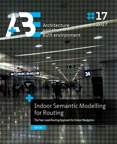 Indoor semantic modelling for routing - Liu Liu (ISBN 9789492516930)