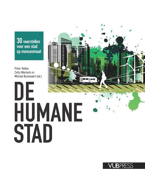 DE HUMANE STAD - Pieter Ballon, Cathy Macharis, Michael Ryckewaert (ISBN 9789057187049)