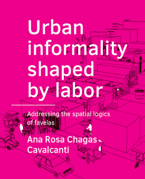 Urban ­informality shaped by labor - Ana Rosa Chagas Cavalcanti (ISBN 9789463661997)
