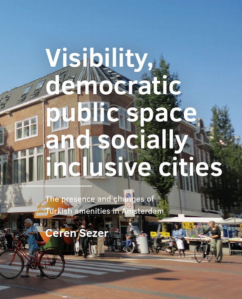 Visibility, ­democratic public space and socially inclusive cities - Ceren Sezer (ISBN 9789463662543)