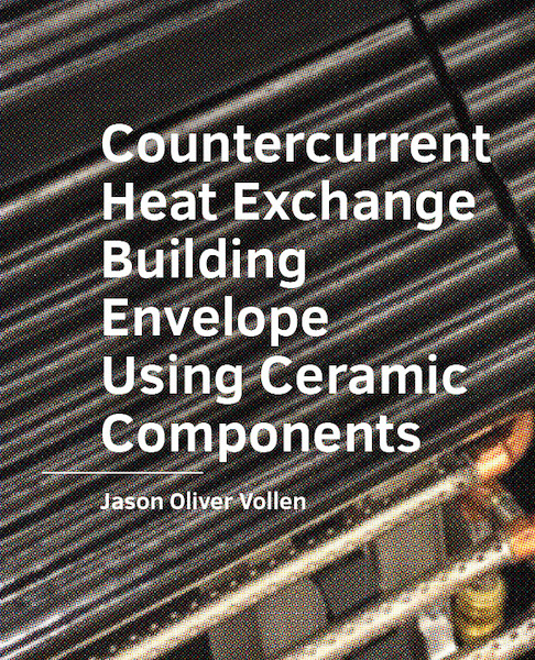 Countercurrent Heat Exchange Building Envelope Using Ceramic Components - Jason Oliver Vollen (ISBN 9789463662680)