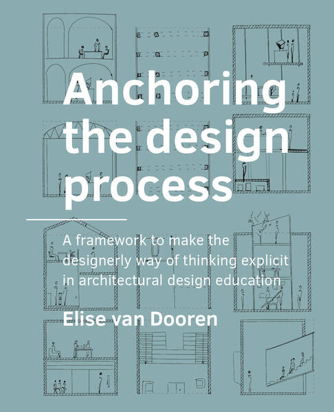 Anchoring the design process - Elise van Dooren (ISBN 9789463662994)