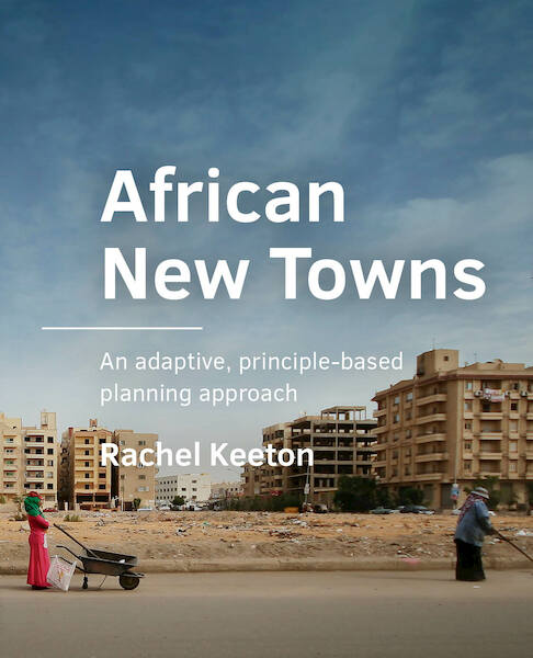 African New Towns - Rachel Keeton (ISBN 9789463663137)
